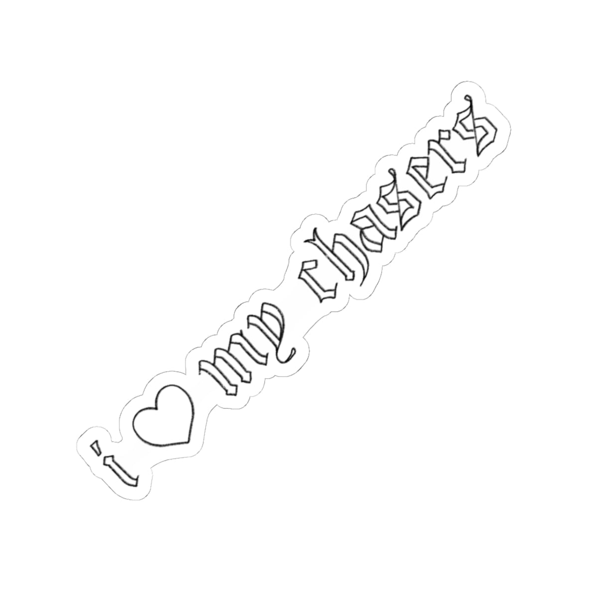 I Love My Chasers Sticker